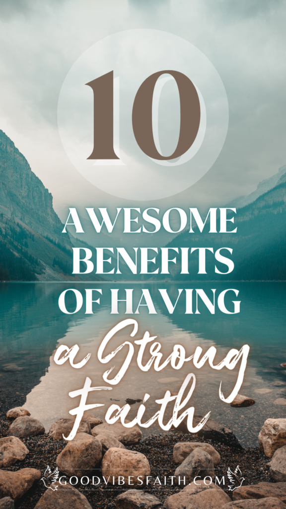 10 Awesome Benefits Of Having A Strong Faith