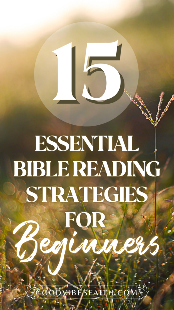 15 Essential Bible Reading Strategies For Beginners