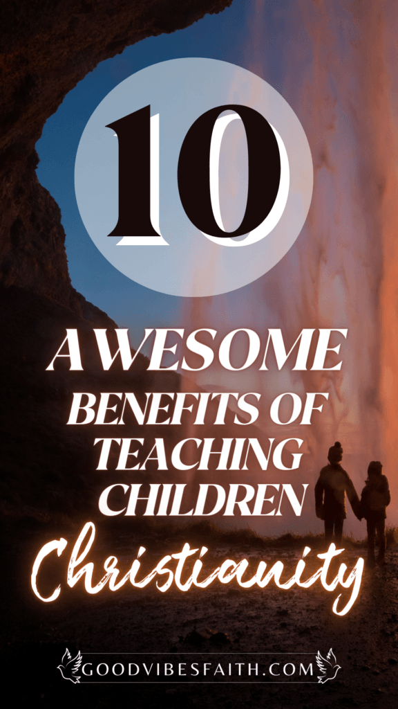 10 Awesome Benefits Of Teaching Children Christianity