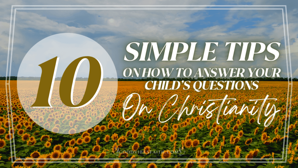 Tips On How To Answer Your Child’s Questions On Christianity