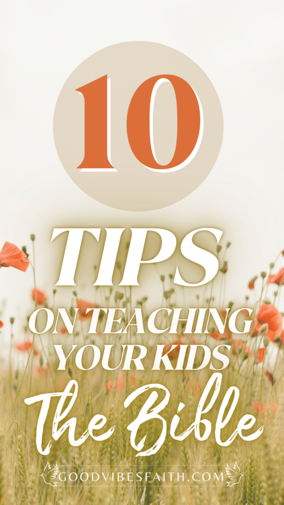 10 Tips On Teaching Your Kids The Bible