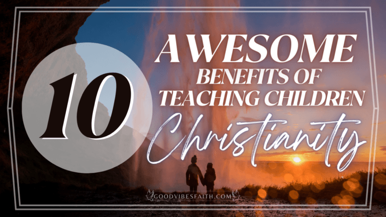 10 Awesome Benefits Of Teaching Children Christianity