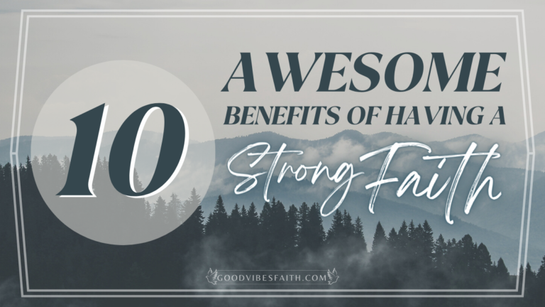 10 Awesome Benefits Of Having A Strong Faith