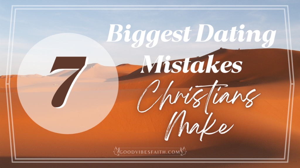 Biggest Dating Mistakes Christians Make