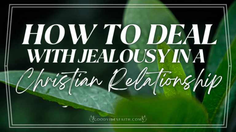 How To Deal With Jealousy In A Christian Relationship