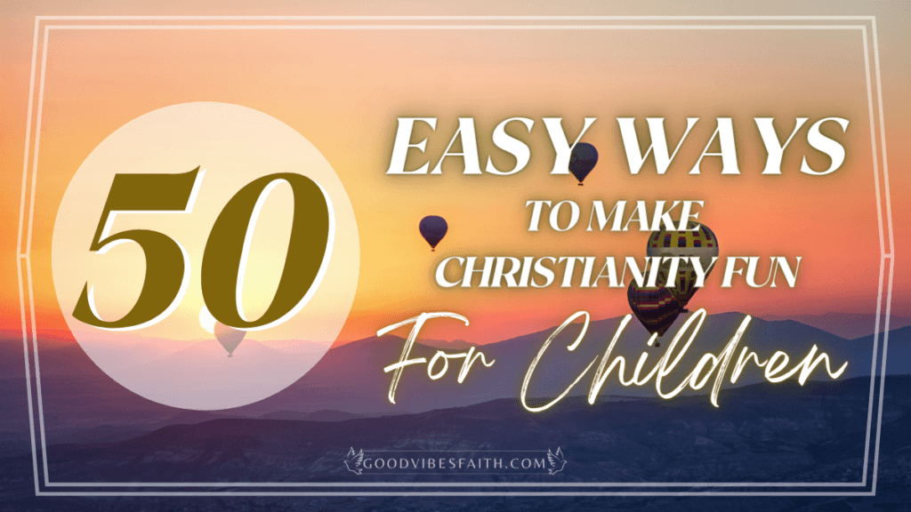 Easy Ways to Make Christianity Fun for Children
