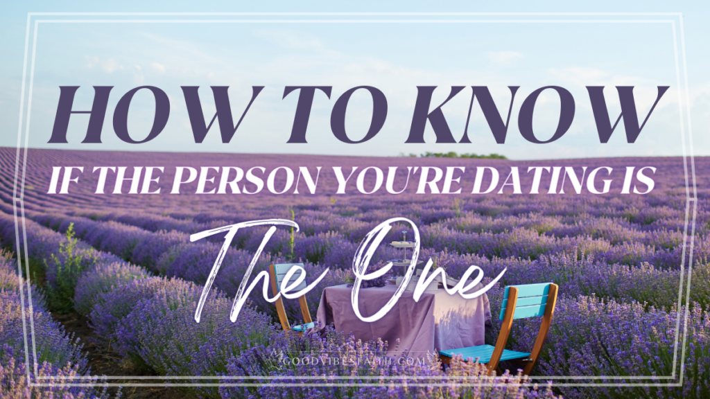 How To Know If The Person You're Dating Is The One