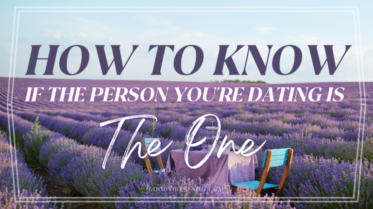How To Know If The Person You’re Dating Is “The One”