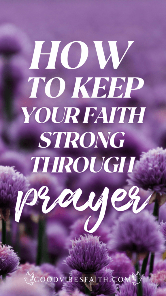Keep Your Faith Strong Through Prayer 