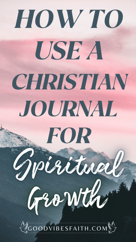 Use A Christian Journal For Spiritual Growth 
