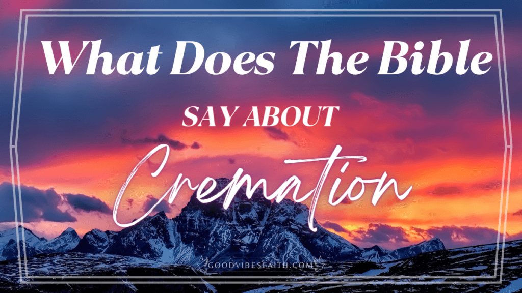 What Does The Bible Say About Cremation