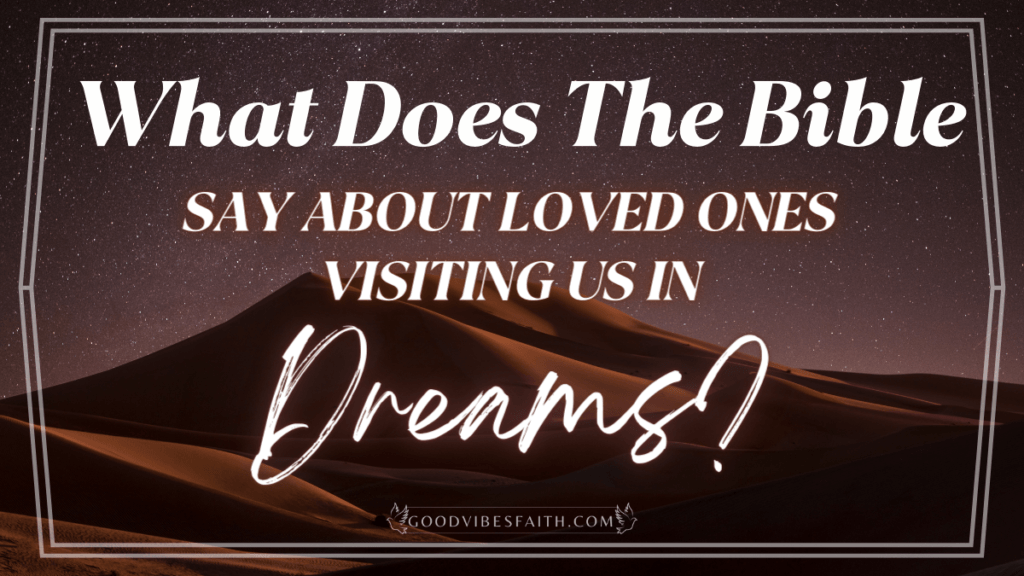  What Does The Bible Say About Loved Ones Visiting Us In Dreams 