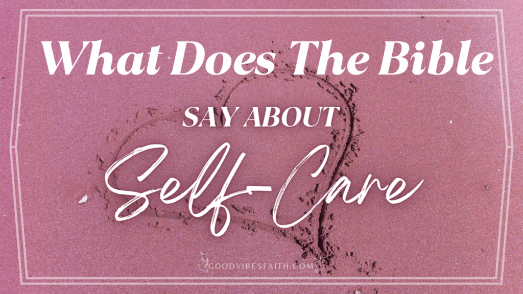 What Does The Bible Say About Self-Care