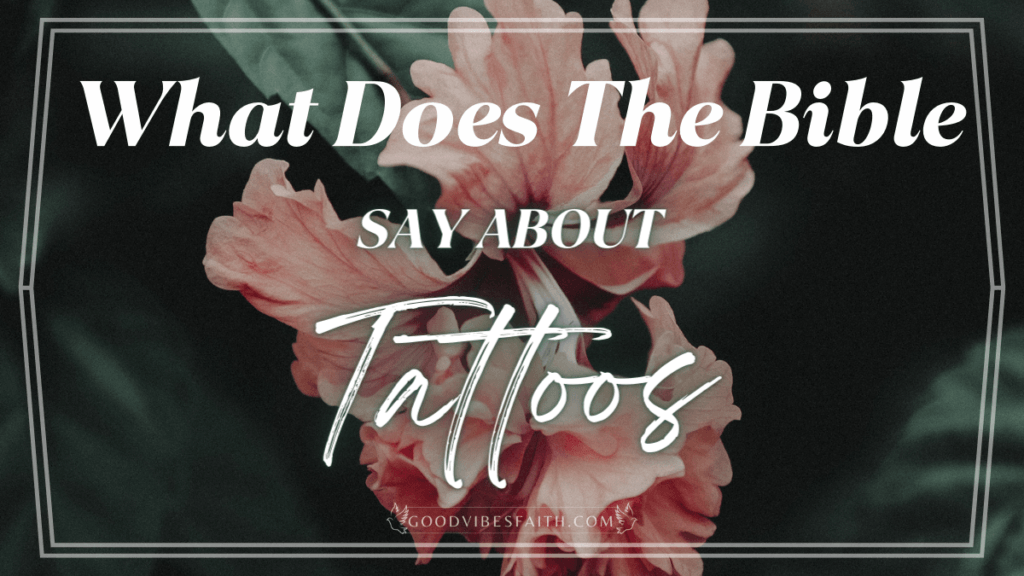 What Does The Bible Say About Tattoos