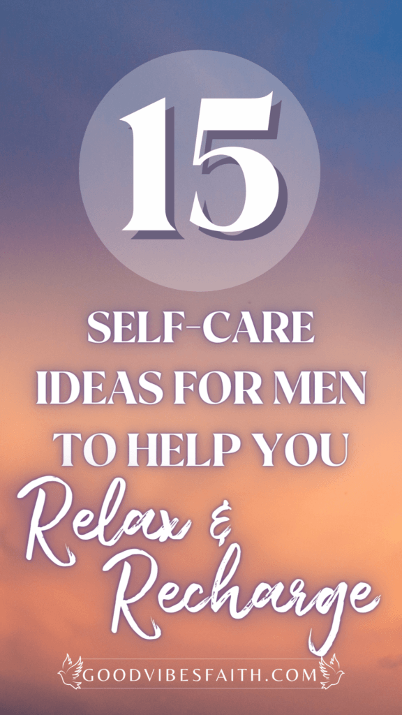 15 Self-Care Ideas for Men