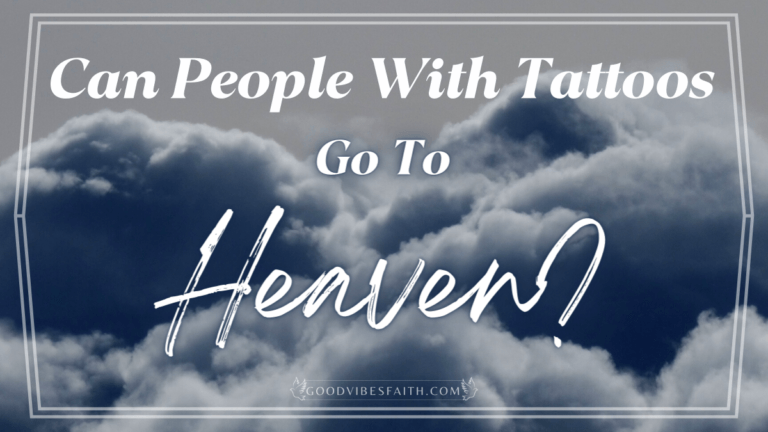 Can People With Tattoos Go To Heaven? A Biblical Perspective