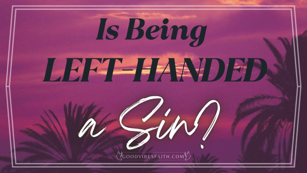 Is Being Left-Handed A Sin