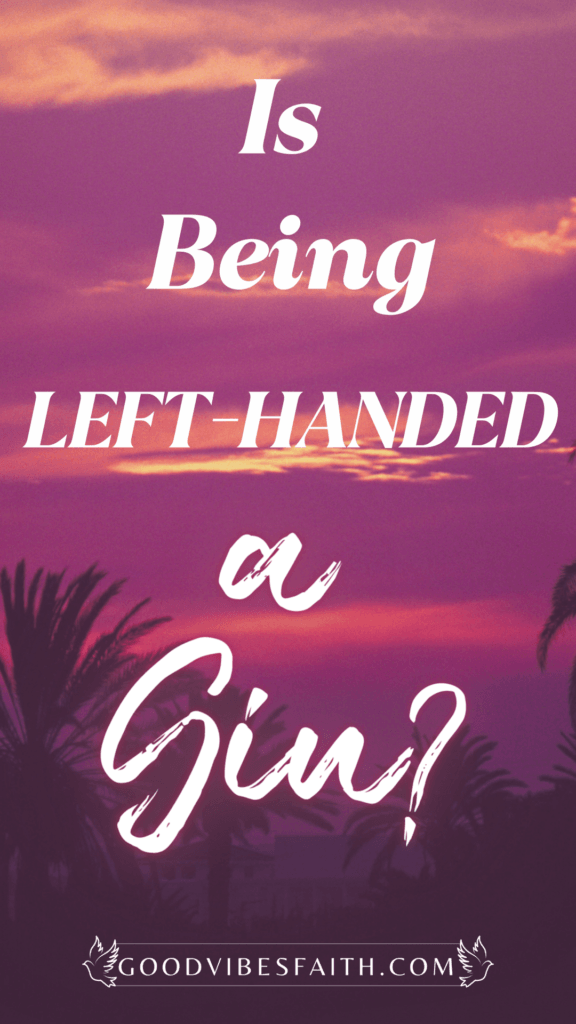 Is Being Left-Handed A Sin In the Bible