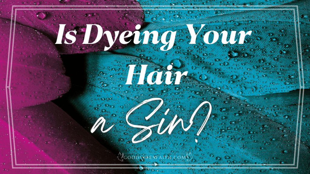 Is Dyeing Your Hair A Sin