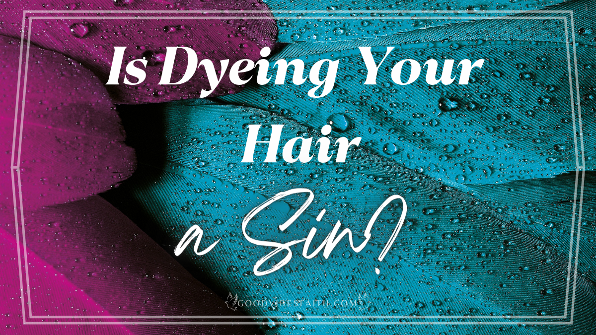 Is Dyeing Your Hair A Sin Find Out What The Bible Says