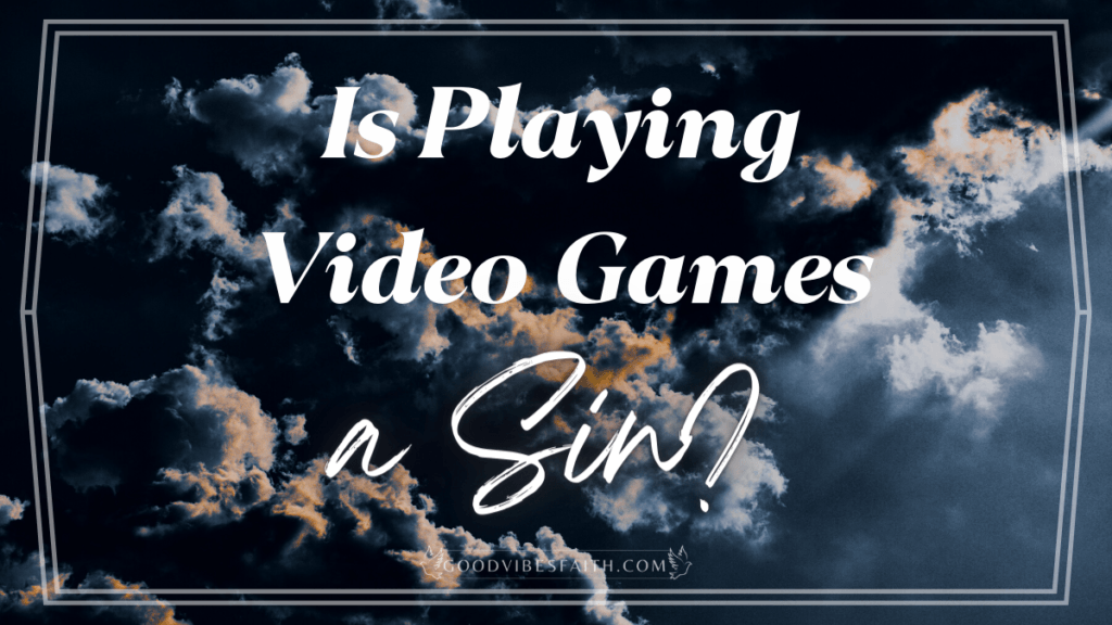 is-playing-video-games-a-sin-the-bible-s-take-on-gaming