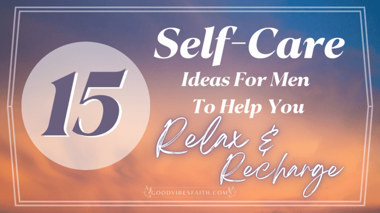 15 Self-Care Ideas For Men To Help You Relax and Recharge