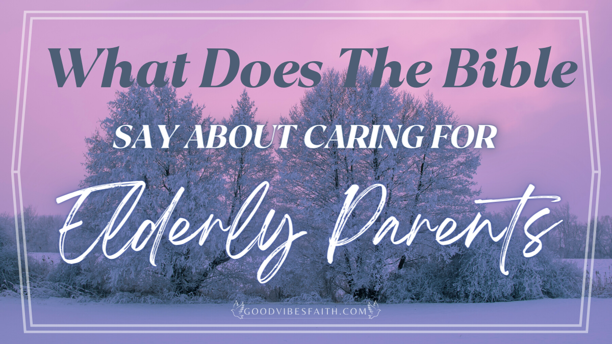 what-does-the-bible-say-about-caring-for-elderly-parents