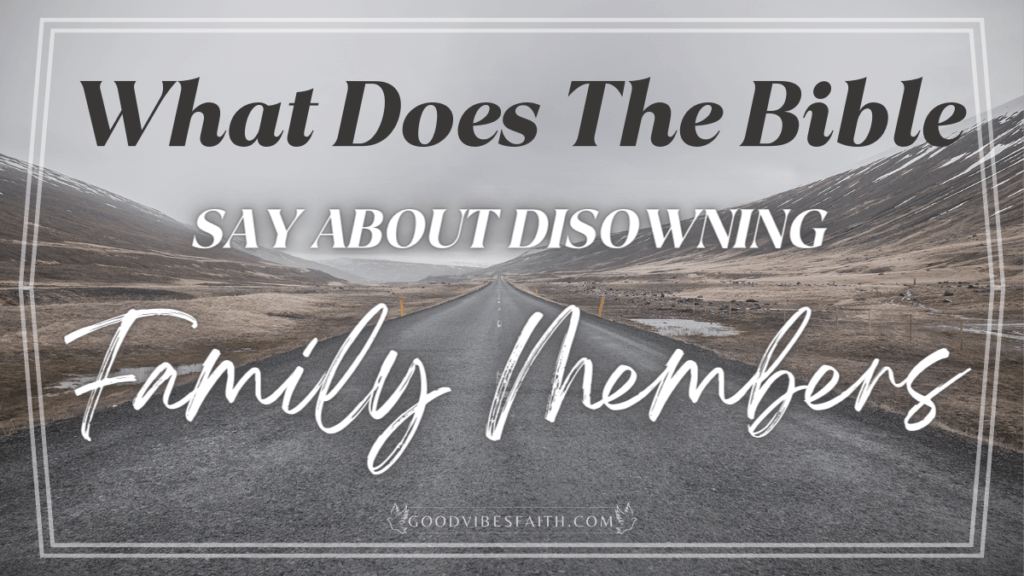 What Does The Bible Say About Disowning Family Members