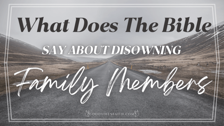 What Does The Bible Say About Disowning Family Members? Surprising Biblical Advice on Cutting Ties With Loved Ones