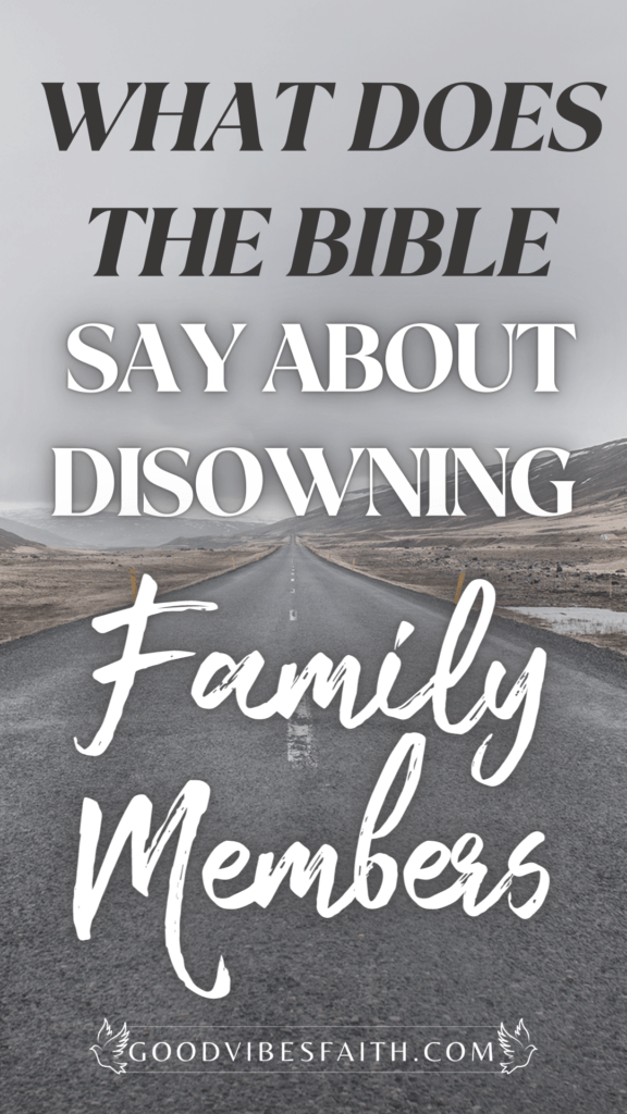What The Bible Says About Disowning Family Members