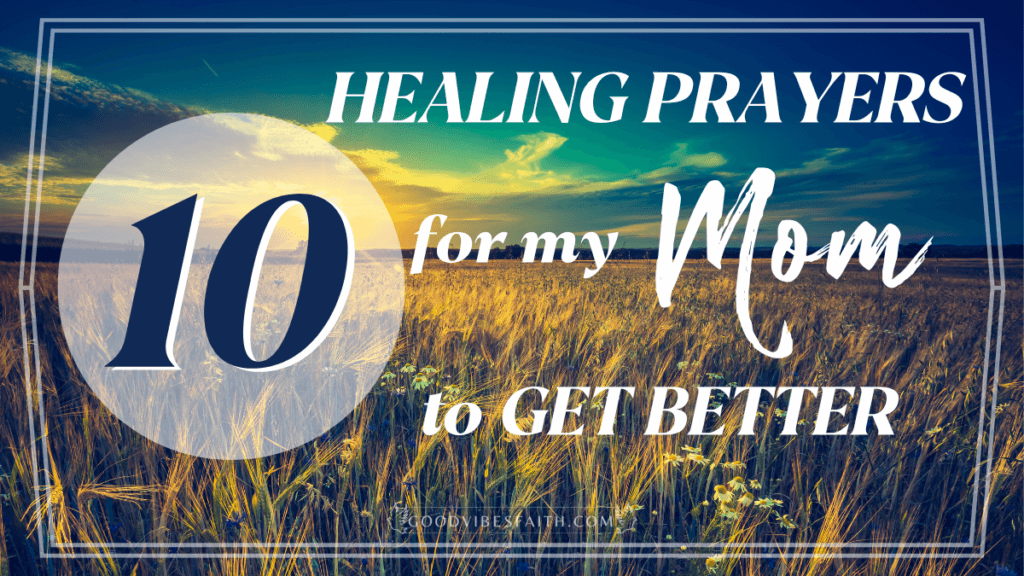 Healing Prayers For My Mom To Get Better