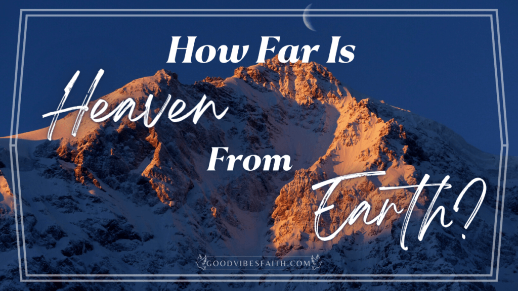 How Far Is Heaven From Earth?