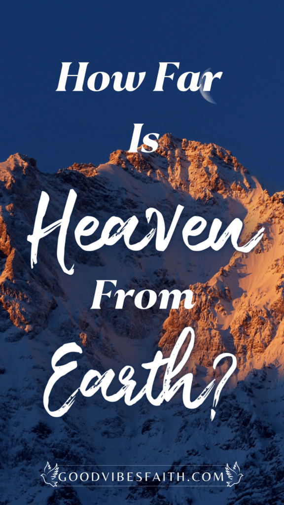 How Far Is Heaven To Earth