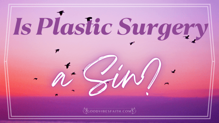 Is Plastic Surgery A Sin? What the Bible Says About Cosmetic Procedures