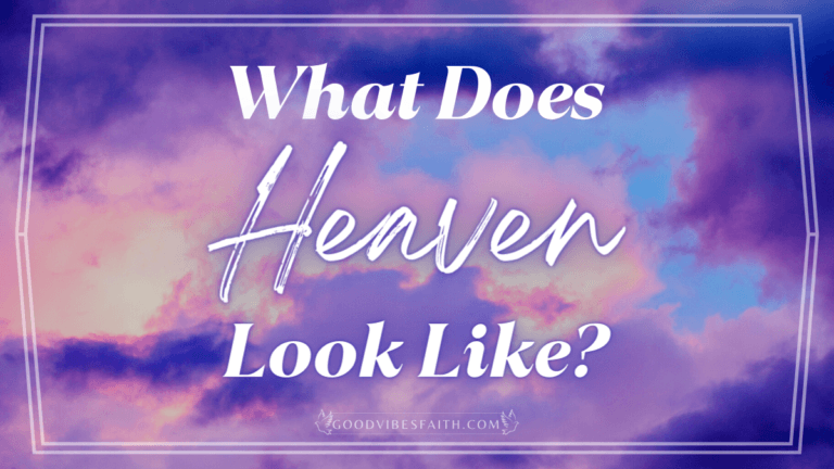 What Does Heaven Look Like? A Beautiful Description of Heaven from the Bible