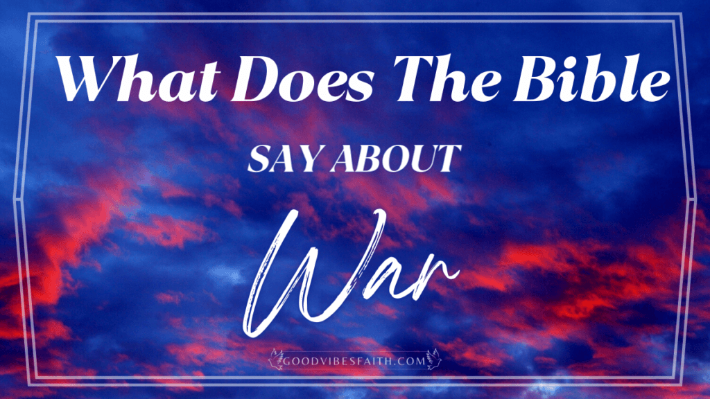 What Does The Bible Say About War