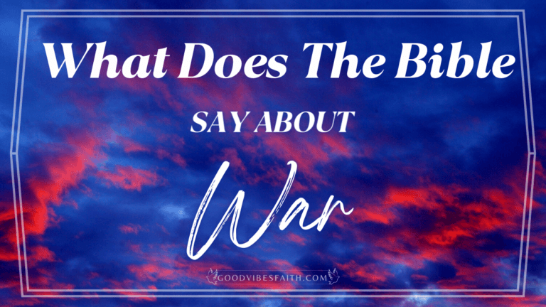 What Does The Bible Say About War? A Look at the Verses Dealing With Warfare