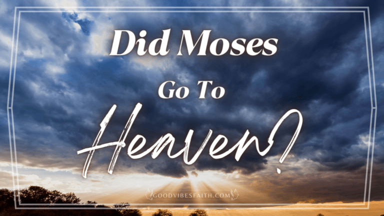 Did Moses Go To Heaven? The Bible Answers This Burning Question