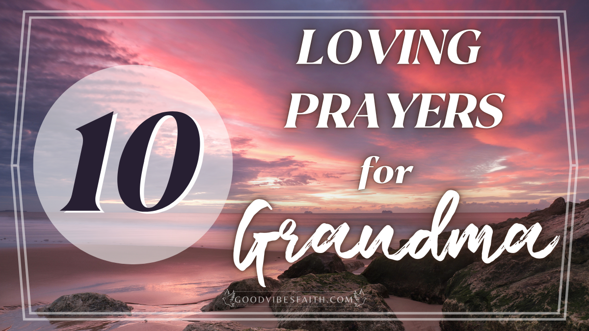 10 Loving Prayers for Grandmothers: Special Grandma Blessings