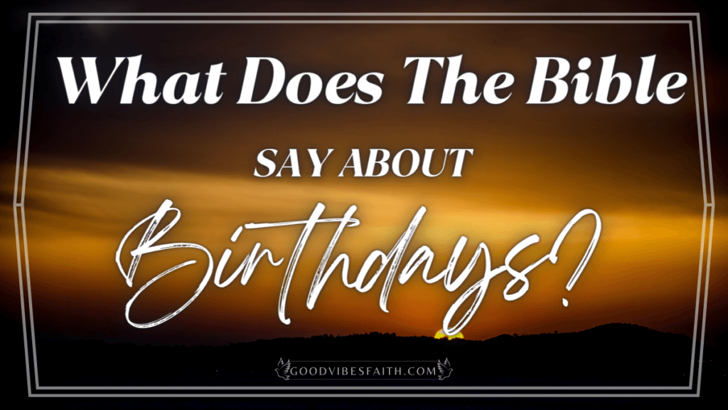 What Does The Bible Say About Birthdays