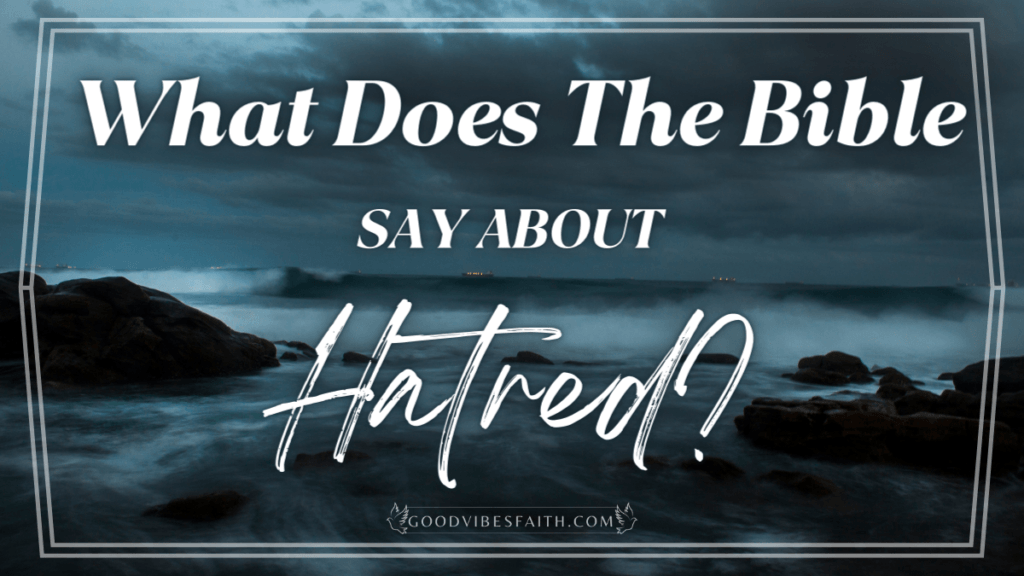 What Does The Bible Say About Hatred