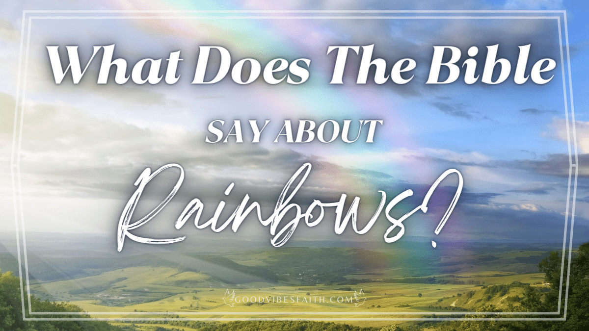 What Does the Bible Say About Rainbows? Meaning & Glory of the Rainbow