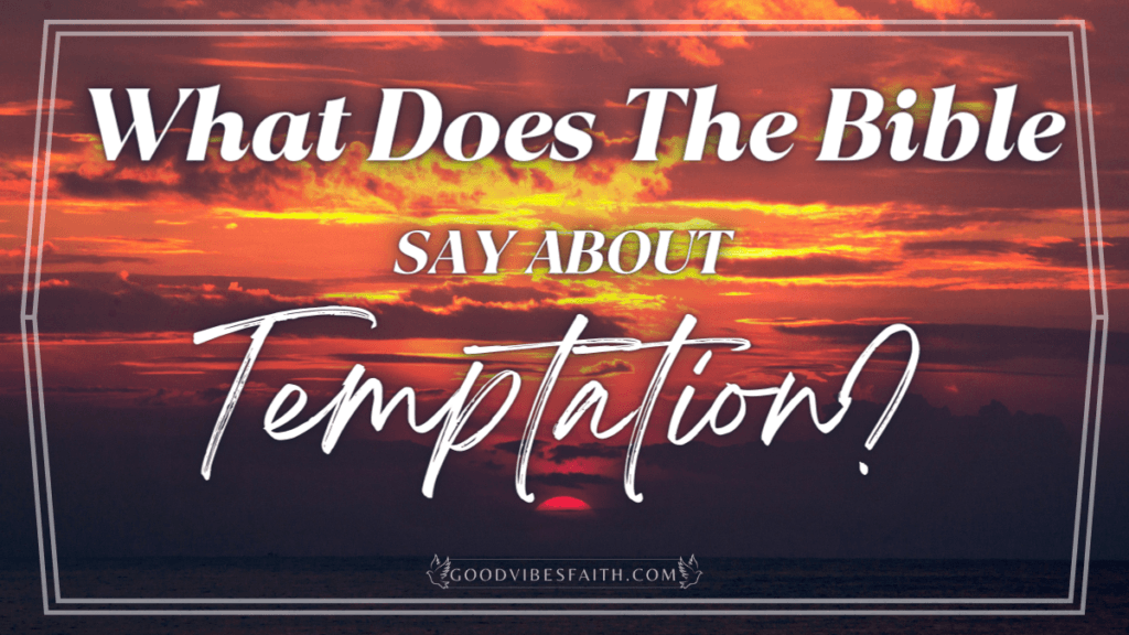 what-does-the-bible-say-about-temptation-bible-verses-to-help-resist