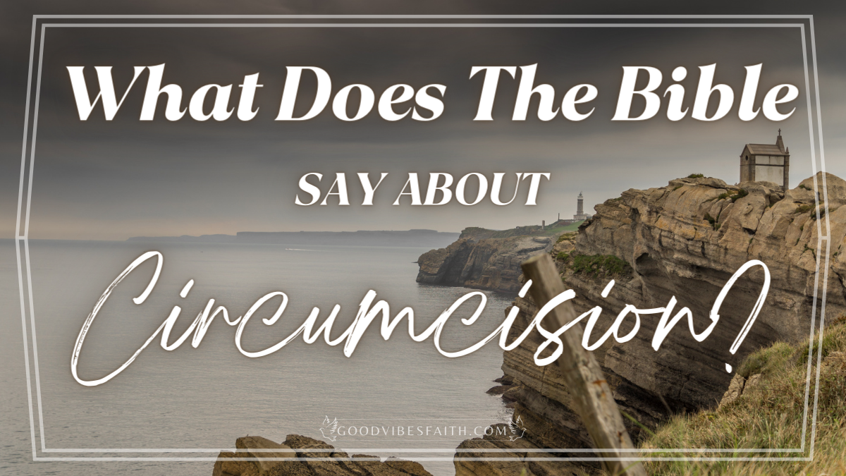 What Does The Bible Say About Circumcision Should Christians Get